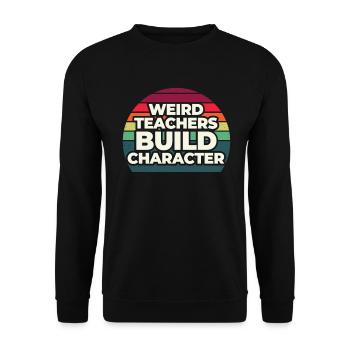 Weird Teachers Build Character Teacher - Unisex Sweatshirt - black - Front - Alina (178cm) & Michal (187cm)