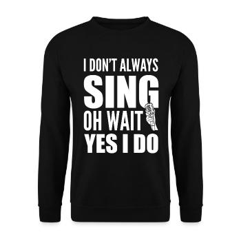 I Don't Always Sing Oh Wait Yes I Do Karaoke - Unisex Pullover - Schwarz - Vorne - Alina (178cm) & Michal (187cm)