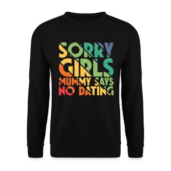 Sorry Girl Mom Says No Dating - Unisex Sweatshirt - black - Front - Alina (178cm) & Michal (187cm)
