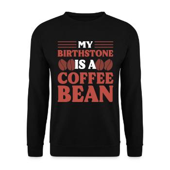 My Birthstone Is A Coffee Bean Kaffeesüchtiger - Unisex Pullover - Schwarz - Vorne - Alina (178cm) & Michal (187cm)