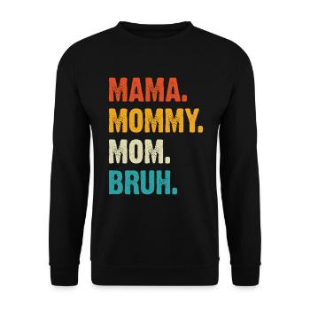 Mama Mommy Mom Bruh - Unisex Pullover - Schwarz - Vorne - Alina (178cm) & Michal (187cm)