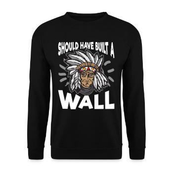 Unique Indianer Schoud Have Build A Wall Artwork - Unisex Pullover - Schwarz - Vorne - Alina (178cm) & Michal (187cm)