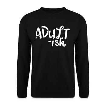 Embrace adult life with fun - Unisex Sweatshirt - black - Front - Alina (178cm) & Michal (187cm)