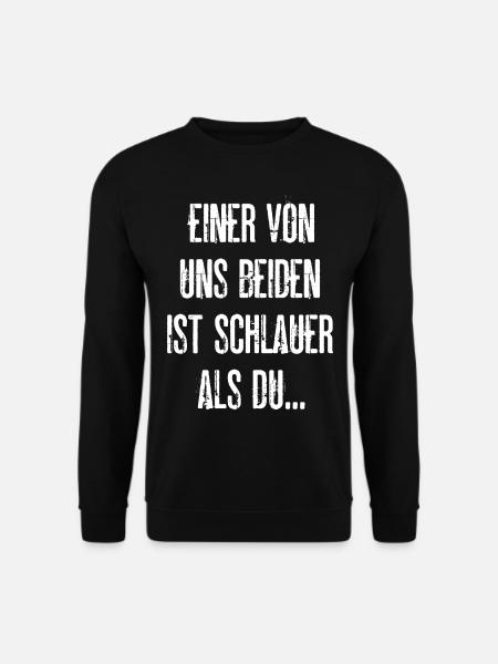 Einer Von Uns Beiden Ist Schlauer Als Du - Unisex Pullover - Schwarz