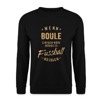 Wenn Boule einfach wäre würde es Fussball - Unisex Pullover - Schwarz - Vorne - Alina (178cm) & Michal (187cm)