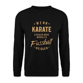Wenn Karate einfach wäre würde es Fussball - Unisex Pullover - Schwarz - Vorne - Alina (178cm) & Michal (187cm)