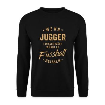 Wenn Jugger einfach wäre würde es Fussball - Unisex Pullover - Schwarz - Vorne - Alina (178cm) & Michal (187cm)
