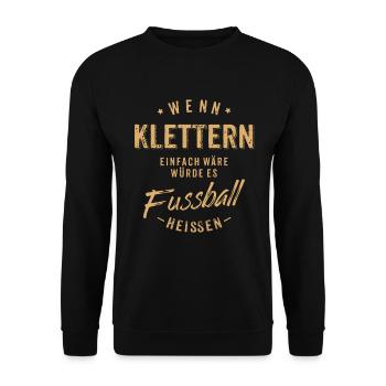 Wenn Klettern einfach wäre würde es Fussball - Unisex Pullover - Schwarz - Vorne - Alina (178cm) & Michal (187cm)