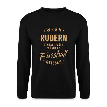 Wenn Rudern einfach wäre würde es Fussball - Unisex Pullover - Schwarz - Vorne - Alina (178cm) & Michal (187cm)