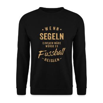 Wenn Segeln einfach wäre würde es Fussball - Unisex Pullover - Schwarz - Vorne - Alina (178cm) & Michal (187cm)