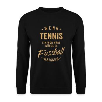 Wenn Tennis einfach wäre würde es Fussball - Unisex Pullover - Schwarz - Vorne - Alina (178cm) & Michal (187cm)