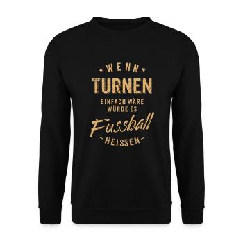 Wenn Turnen einfach wäre würde es Fussball - Unisex Pullover - Schwarz - Vorne - Alina (178cm) & Michal (187cm)