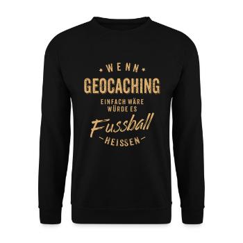 Wenn Geocaching einfach wäre würde es Fussball - Unisex Pullover - Schwarz - Vorne - Alina (178cm) & Michal (187cm)