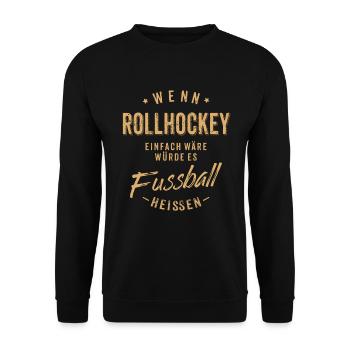Wenn Rollhockey einfach wäre würde es Fussball - Unisex Pullover - Schwarz - Vorne - Alina (178cm) & Michal (187cm)