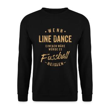 Wenn Line Dance einfach wäre würde es Fussball - Unisex Pullover - Schwarz - Vorne - Alina (178cm) & Michal (187cm)