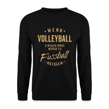 Wenn Volleyball einfach wäre würde es Fussball - Unisex Pullover - Schwarz - Vorne - Alina (178cm) & Michal (187cm)