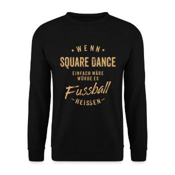 Wenn Square Dance einfach wäre würde es Fussball - Unisex Pullover - Schwarz - Vorne - Alina (178cm) & Michal (187cm)