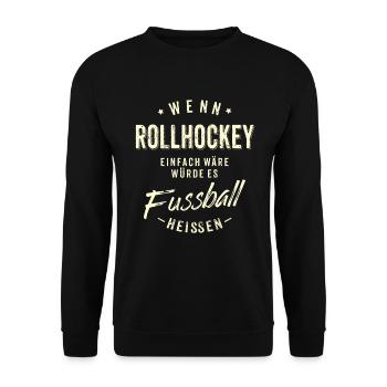 Wenn Rollhockey einfach wäre würde es Fussball - Unisex Pullover - Schwarz - Vorne - Alina (178cm) & Michal (187cm)