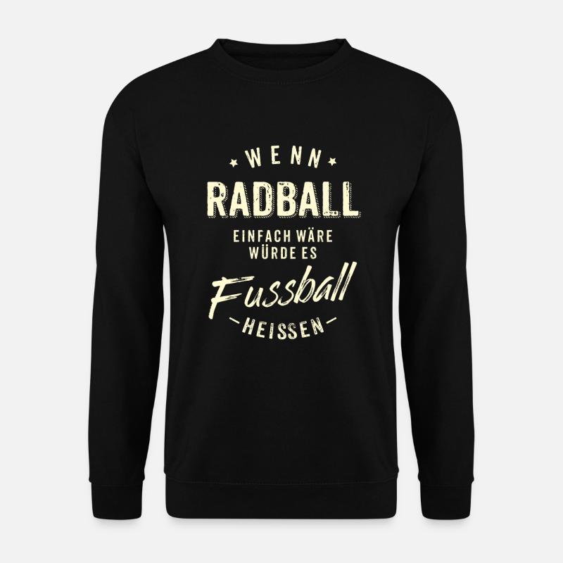 Wenn Radball einfach wäre würde es Fussball - Unisex Pullover - Schwarz