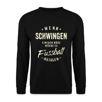 Wenn Schwingen einfach wäre würde es Fussball - Unisex Pullover - Schwarz - Vorne - Alina (178cm) & Michal (187cm)