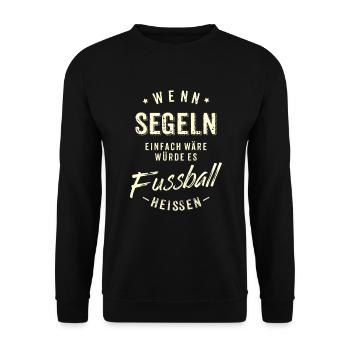 Wenn Segeln einfach wäre würde es Fussball - Unisex Pullover - Schwarz - Vorne - Alina (178cm) & Michal (187cm)