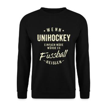 Wenn Unihockey einfach wäre würde es Fussball - Unisex Pullover - Schwarz - Vorne - Alina (178cm) & Michal (187cm)