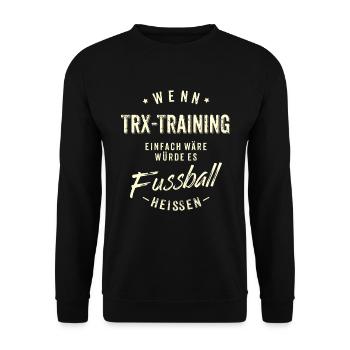 Wenn TRX Training einfach wäre würde es Fussball - Unisex Pullover - Schwarz - Vorne - Alina (178cm) & Michal (187cm)