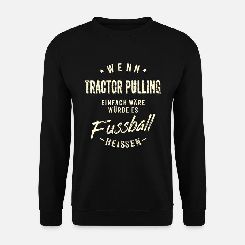 Wenn Tractor Pulling einfach wäre würde es - Unisex Pullover - Schwarz