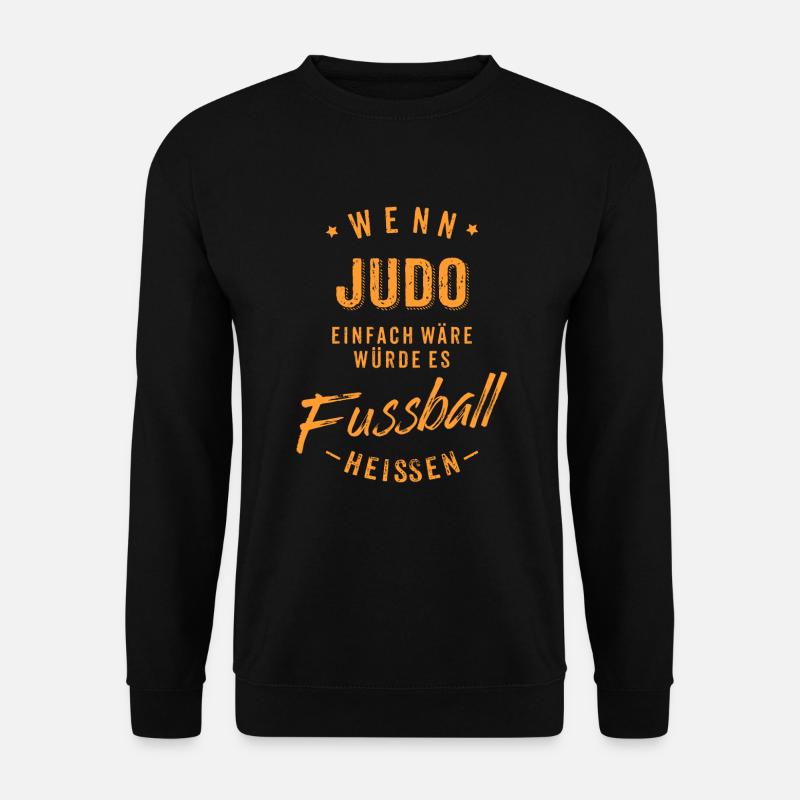 Wenn Judo einfach wäre würde es Fussball heissen - Unisex Pullover - Schwarz
