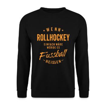 Wenn Rollhockey einfach wäre würde es Fussball - Unisex Pullover - Schwarz - Vorne - Alina (178cm) & Michal (187cm)