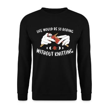 La vie serait tellement ennuyeuse sans tricoter - Sweat-shirt Unisexe - noir - Devant - Alina (178cm) & Michal (187cm)