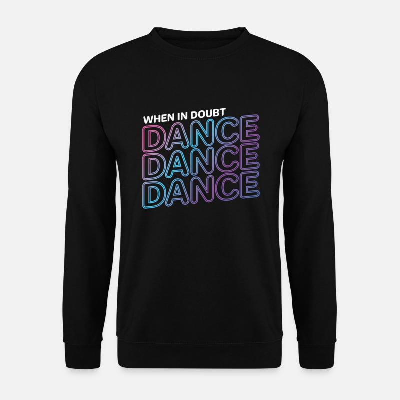 Dance Dance Dance - Unisex Sweatshirt - black