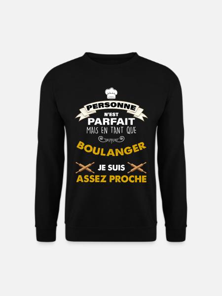 Boulanger parfait, idée cadeau humour métier - Sweat-shirt Unisexe - noir