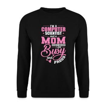 Computer Scientist and a Mom I'm busy and Proud - Unisex Sweatshirt - black - Front - Alina (178cm) & Michal (187cm)