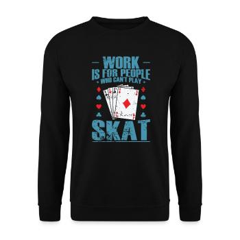 Le travail est pour les personnes qui ne peuvent pas jouer à Skat - Sweat-shirt Unisexe - noir - Devant - Alina (178cm) & Michal (187cm)