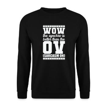 Wow the synchro is better than the OV (Sarcasm) - Unisex Sweatshirt - black - Front - Alina (178cm) & Michal (187cm)