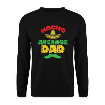 Nacho Average Dad Feiertag Mexiko Amerika - Unisex Pullover - Schwarz - Vorne - Alina (178cm) & Michal (187cm)