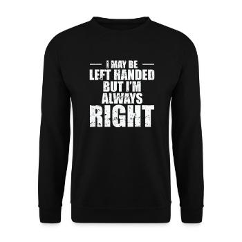 I may be left Handed but I’m always Right - Unisex Pullover - Schwarz - Vorne - Alina (178cm) & Michal (187cm)