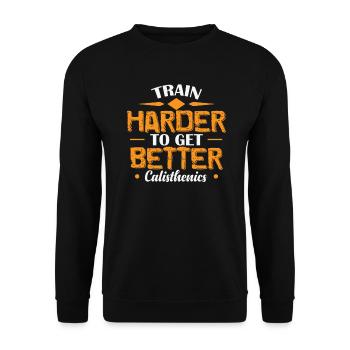 Train Harder to get Better Calisthenics - Unisex Pullover - Schwarz - Vorne - Alina (178cm) & Michal (187cm)