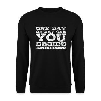 One Day or Day One You Decide Calisthenics - Unisex Sweatshirt - black - Front - Alina (178cm) & Michal (187cm)