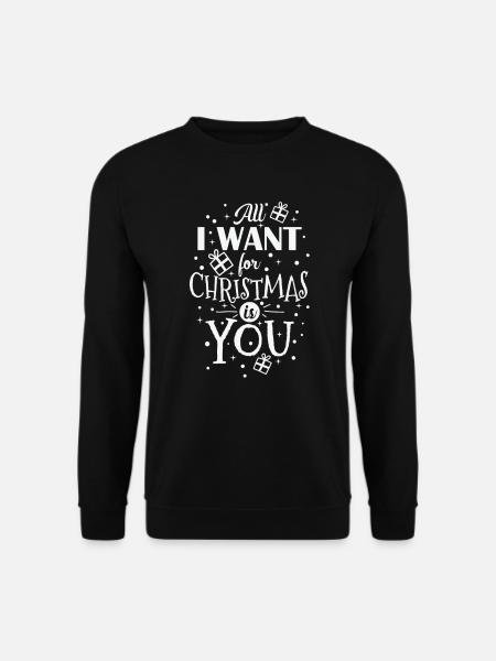 All I want for Christmas is You Weihnachten - Unisex Pullover - Schwarz