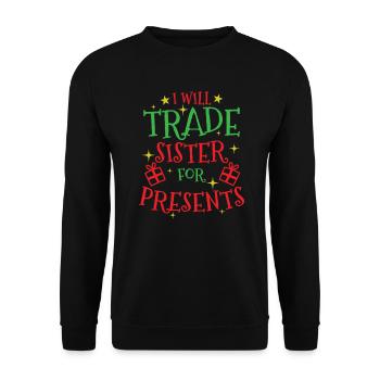 I will trade Sister for Presents Christmas - Unisex Sweatshirt - black - Front - Alina (178cm) & Michal (187cm)