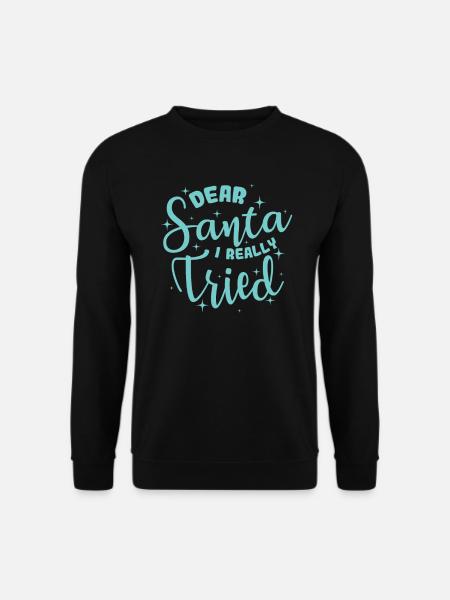 Dear Santa I Really Tried Weihnachten - Unisex Pullover - Schwarz