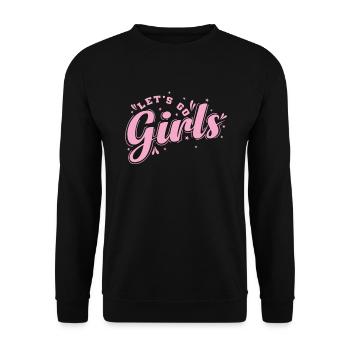 Let’s go Girls Feiern tanzen Musik Freunde - Unisex Pullover - Schwarz - Vorne - Alina (178cm) & Michal (187cm)