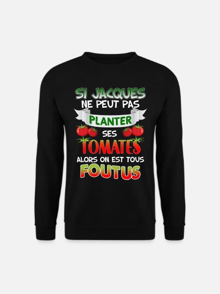 Jacques Et Ses Tomates Cadeau Humour Jardinier - Sweat-shirt Unisexe - noir