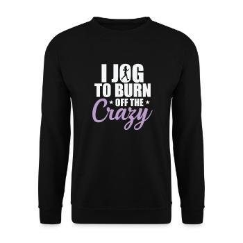 I Jog to burn off the Crazy Jogging Running - Unisex Sweatshirt - black - Front - Alina (178cm) & Michal (187cm)