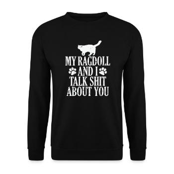 My Ragdoll and I talk Shit about you - Unisex Pullover - Schwarz - Vorne - Alina (178cm) & Michal (187cm)