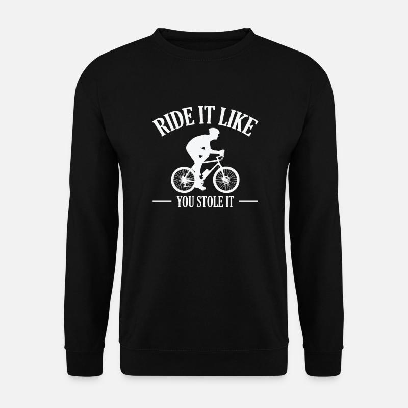 Ride it like you Stole it Fahrrad fahren - Unisex Pullover - Schwarz