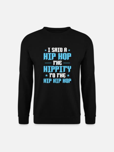 I said a Hip Hop the Hippity to the Hip Hip Hop - Unisex Pullover - Schwarz