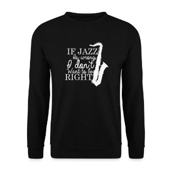 If Jazz is wrong I don't want to be Right - Unisex Pullover - Schwarz - Vorne - Alina (178cm) & Michal (187cm)